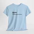Inspirational t-shirt with the definition 'Bloom (noun) a beautiful process of becoming'