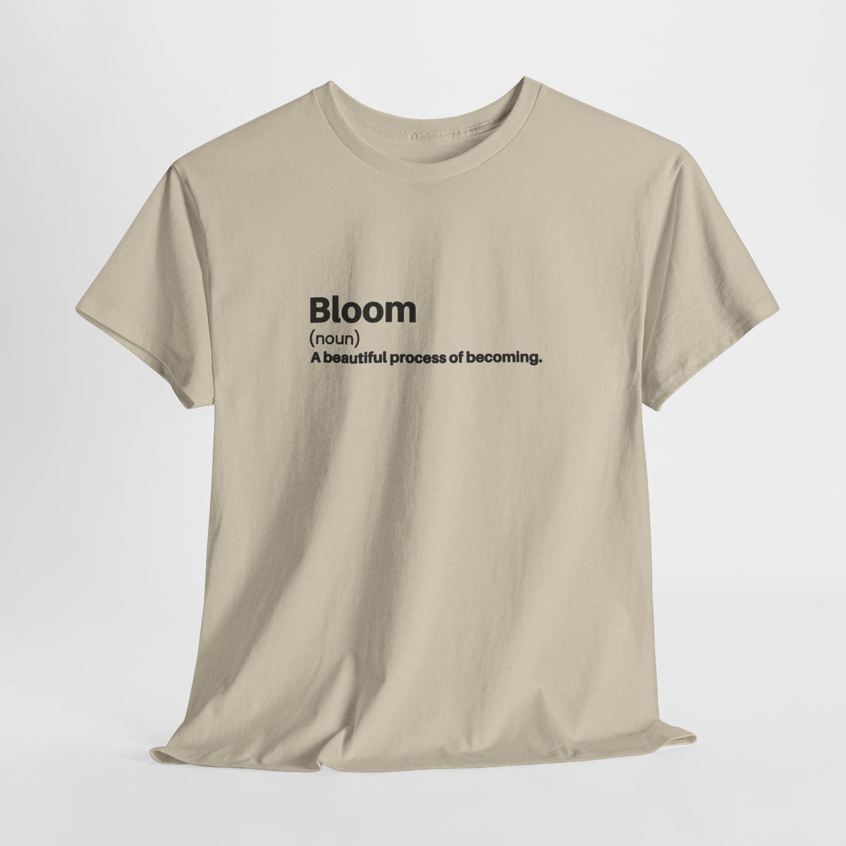 Inspirational t-shirt with the definition 'Bloom (noun) a beautiful process of becoming'