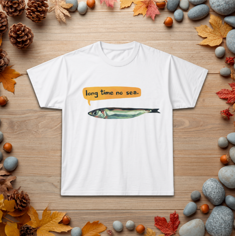 Sardine Graphic Tee — "Long Time No Sea" Punny Fish T-Shirt