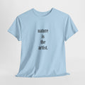 Nature quote t-shirt reading 'nature is the artist' in serif type