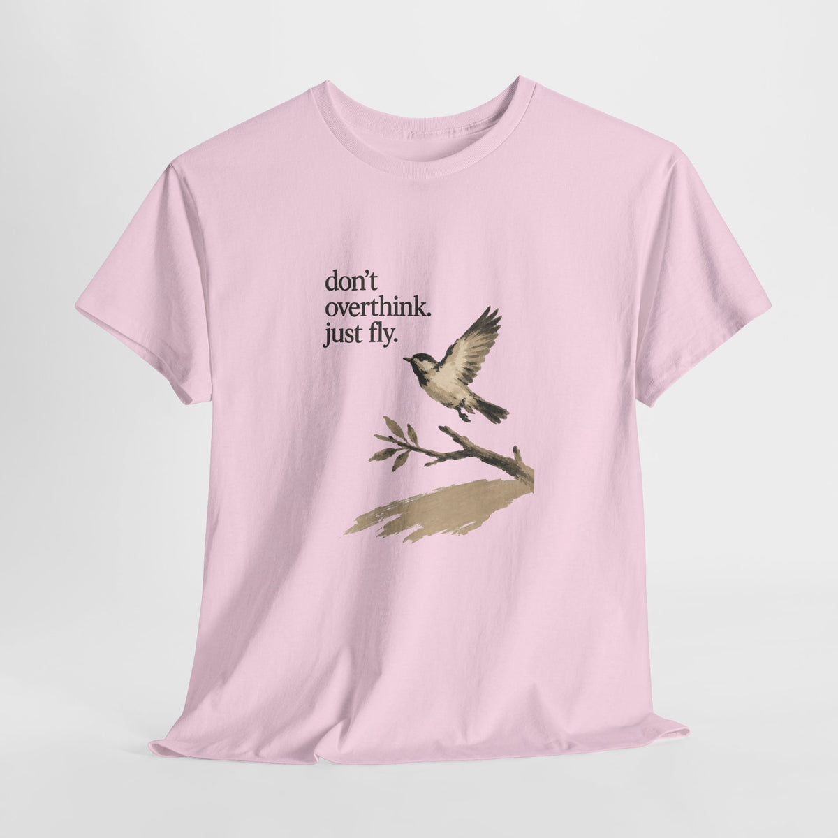 Bird t-shirt with a small bird taking off from a branch and the words 'don't overthink. just fly.'