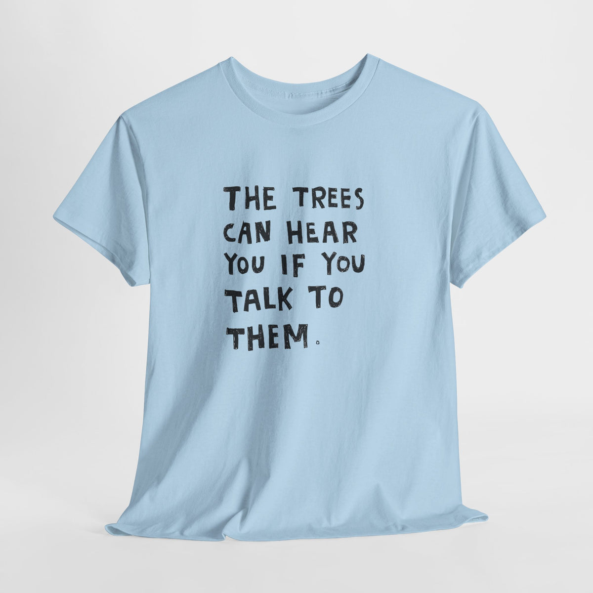 Tree shirt with hand-lettered text 'The trees can hear you if you talk to them'